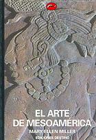 El arte de mesoamérica : de los olmecas a los aztecas