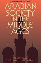Arabian society in the Middle Ages : studies from The thousand and one nights