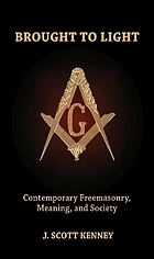 Brought to light : contemporary freemasonry, meaning, and society