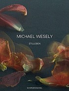 Michael Wesely : Stilleben 2001-2007