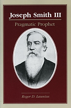 Joseph Smith III : pragmatic prophet