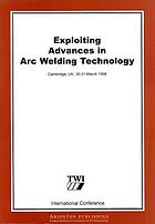 Exploiting advances in arc welding technology : international conference : Cambridge, UK, 30-31 March 1998