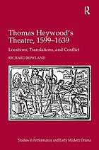 Thomas Heywood's theatre, 1599-1639 : locations, translations, and conflict