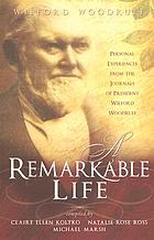 A remarkable life : personal experiences from the remarkable life of President Wiliford Woodruff
