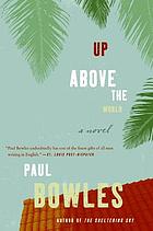 Up above the world : a novel