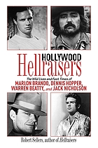 Hollywood hellraisers : the wild lives and fast times of Marlon Brando, Dennis Hopper, Warren Beatty, and Jack Nicholson