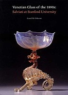Venetian glass of the 1890s : Salviati at Stanford University