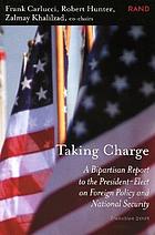 Taking charge : a bipartisan report to the President-elect on foreign policy and national security
