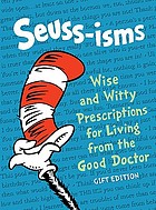 Seuss-isms : wise and witty prescriptions for living from the good doctor