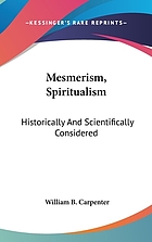 Mesmerism, spiritualism, &c., historically & scientifically considered : being two lectures delivered at the London Institution : with preface and appendix