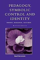 Pedagogy, symbolic control, and identity : theory, research, critique