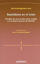 Banditry in Islam : case studies from Morocco, Algeria, and the Pakistan North West Frontier