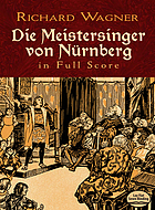 The mastersingers of Nuremberg : an opera in three acts