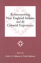 Reinterpreting New England Indians and the colonial experience