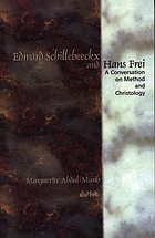 Hans Frei and Edward Schillebeeckx a conversation on method and Christology