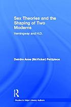Sex theories and the shaping of two moderns : Hemingway and H.D