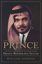 The prince : the secret story of the world's most intriguing royal, prince Bandar bin Sultan