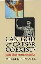 Can God & Caesar coexist? : balancing religious freedom and international law