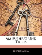 Am Euphrat und Tigris : reisenotizen aus dem winter 1897-1898