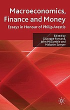 Macroeconomics, finance and money : essays in honour of Philip Arestis