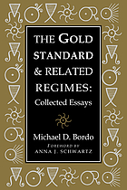 The gold standard and related regimes: collected essays