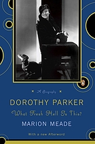 Dorothy Parker : what fresh hell is this