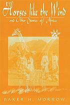 Horses like the wind : and other stories of Africa