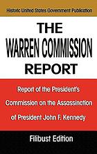 The Warren Commission report : report of the President's Commission on the Assassination of president John F. Kennedy