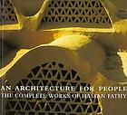 An architecture for people : the complete works of Hassan Fathy