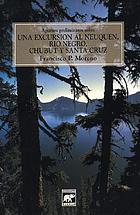 Apuntes preliminares sobre una excursión al Neuquén, Río Negro, Chubut y Santa Cruz