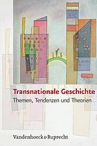 Transnationale Geschichte : Themen, Tendenzen und Theorien