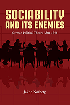 Sociability and its enemies : German political theory after 1945