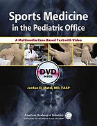 Sports medicine in the pediatric office : a multimedia case-based text with video