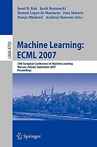 Machine learning : ECML 2007 : 18th European Conference on Machine Learning, Warsaw, Poland, September 17-21, 2007 : proceedings
