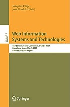Web information systems and technologies : third International Conference, WEBIST 2007, Barcelona, Spain, March 3-6, 2007, revised selected papers