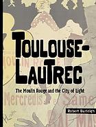 Toulouse-Lautrec : the Moulin Rouge and the city of light