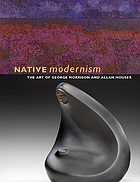 Native modernism : the art of George Morrison and Allan Houser