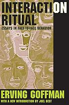 Interaction ritual; essays in face-to-face behavior