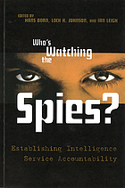 Who's watching the spies? : establishing intelligence service accountability