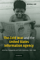 The Cold War and the United States Information Agency : American propaganda and public diplomacy, 1945-1989