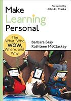 Make learning personal : the what, who, WOW, where, and why