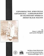 Exploring the Afro-Texas experience : a bibliography of secondary sources about Black Texans