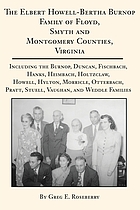 The Elbert Howell-Bertha Burnop Family of Floyd, Smyth and Montgomery Counties, Virginia : including the Burnop, Duncan, Fischbach, Hanks, Heimbach, Holtzclaw, Howell, Hylton, Morricle, Otterbach, Pratt, Stuell, Vaughan, and Weddle Families