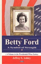 Betty Ford : a symbol of strength