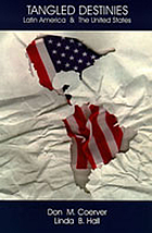 Tangled destinies : Latin America and the United States