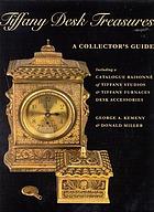 Tiffany desk treasures : a collector's guide including a catalogue raisonné of Tiffany Studios and Tiffany furnaces desk accessories