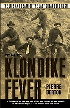 The Klondike fever : the life and death of the last great gold rush