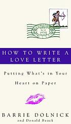 How to write a love letter : putting what's in your heart on paper
