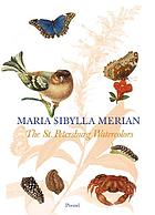 Maria Sibylla Merian : the St. Petersburg watercolours