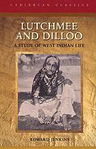 Lutchmee and Dilloo : a study of West Indian life